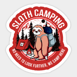 Sloth Camping No need to look further we camp here Sticker